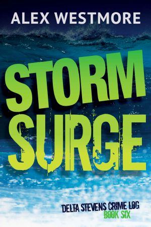 [The Delta Stevens Crime Logs 06] • Storm Surge (Delta Stevens Crime Logs Book 6)